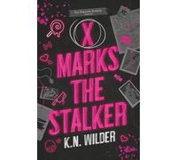 X Marks The Stalker: A Dark Romantic Comedy (The Hemlock Society)