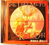X-Mas Balls - She Left Me for Rudolph (CD w Bonus DVD)