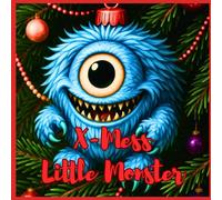 X- Mess Little Monsters: A Funny Xmas Coloring Book for Kids and Grown-Ups | Cute Little Monsters Celebrate Christmas Their Way (Little Monster Coloring Collection)