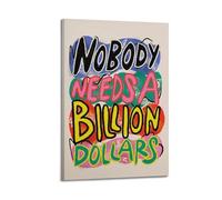 X psblty Nobody Needs A Billion Poster Funny Romance Motivational Canvas Poster Modern Wall Art for Living Room Bedroom Dorm Home Decoration 12x18inch(30x45cm) Frame-style