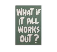 X psblty What If It All Works Out Print Funny Romance Motivational Canvas Poster Modern Wall Art for Living Room Bedroom Dorm Home Decoration 08x12inch(20x30cm) Unframe-style