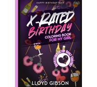 X-Rated Birthday for My Girl: Adult Birthday Coloring Book for Couples | Absolutely Filthy Romantic and Raunchy Coloring Book for My Woman