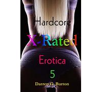 X-Rated Hardcore Erotica 5: Volume 5 (X-Rated Hardcore Erotica 3)