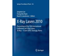 X-Ray Lasers 2010 : Proceedings of the 12th International Conference on X-Ray Lasers, 30 May - 4 June 2010, Gwangju, Korea