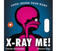 X-Ray Me!: Look Inside Your Body