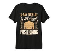 X Ray Tech Life is All About Positioning Premium T-Shirt