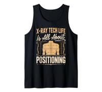 X Ray Tech Life is All About Positioning Tank Top