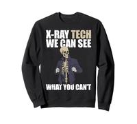 X-Ray Tech We Can See What You Cant Radiologist Radiology Sweatshirt