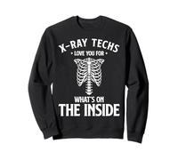 X-Ray Techs Love You For Whats One The Inside Sweatshirt