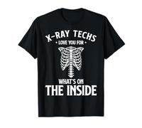 X-Ray Techs Love You For Whats One The Inside T-Shirt