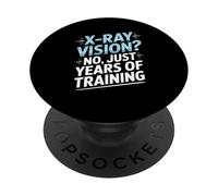 X-Ray Vision No Just Years Of Training Funny Radiology Tech PopSockets Adhesive PopGrip