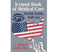 X-Rayed Book of Medical Care: Partial Truths, Half Lies
