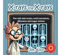X-rays the X-rays: Fun with mini-stories, word conversions, alliteration and tongue twisters: 2 (Derivative)