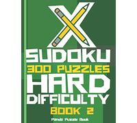 X Sudoku - 300 Puzzles Hard Difficulty - Book 2: Sudoku Variations - Sudoku X Puzzle Books
