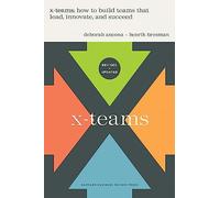 X-Teams, Revised and Updated: How to Build Teams That Lead, Innovate, and Succeed