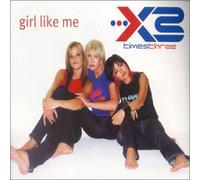X TIMES THREE - GIRL LIKE ME