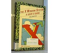X Window System: A User's Guide