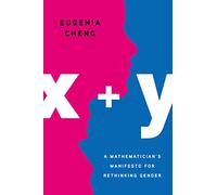 X + Y: A Mathematician's Manifesto for Rethinking Gender