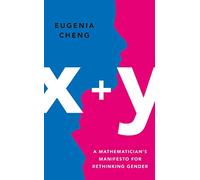 x+y: A Mathematician's Manifesto for Rethinking Gender