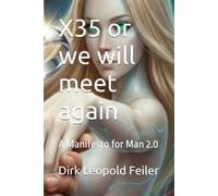 X35 or we will meet again: A Manifesto for Man 2.0