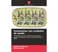 Xamanismo nos cuidados de saúde: Utilização de serviços xamânicos para doenças gerais em ambientes rurais: um estudo do leste do Nepal