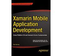 Xamarin Mobile Application Development: Cross-Platform C# and Xamarin.Forms Fundamentals