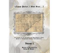 xAmos Parker, 1 Son Saul............2, Volume II: An Account of the Ancestors and Descendants of Saul Parker of Northampton County, North Carolina