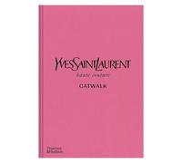 Xample Ysl Catwalk The Complete Collections Yves Saint Laurent Haute Couture & Ready-To-Wear Archive Book