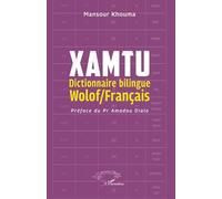 Xamtu: Dictionnaire bilingue Wolof/Français - Préface du Pr Amadou Dialo