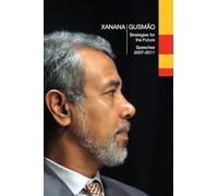 Xanana Gusmão: Strategies for the Future, Speeches 2007-2011:, Speeches 2007-2011