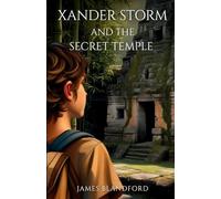 Xander Storm and the Secret Temple: 2 (The Xander Storm Series)