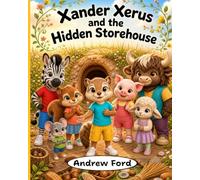 Xander Xerus and the Hidden Storehouse (Little by Little)