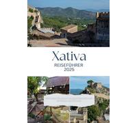 Xativa-Reiseführer 2025: Reisetipps für einen unvergesslichen Besuch im Herzen von Valencia