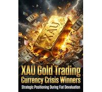 XAU Gold Trading: Currency Crisis Winners: Strategic Positioning During Fiat Devaluation