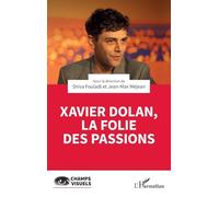Xavier Dolan, la folie des passions (Champs Visuels)