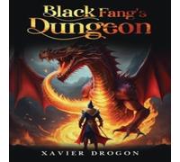 Xavier Drogon Black Fang's Dungeon Paperback Book Xavier Drogon Multicolor