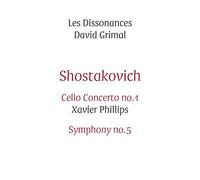 Xavier Phillips - Shostakovich: Cello Concerto No. 1/Symphony No. 5