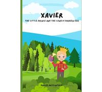 Xavier: The Little Prince and the Lonely Dragon Egg