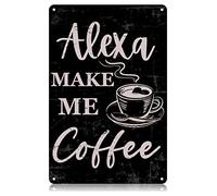 XBGJMY Alexa Make Me Coffee Metal Tin Signs Funny Vintage Tin Sign 12 x 8 Inch Wall Art Decor Iron Poster for Home Farmhouse Kitchen Bar Pub Cafe Garage Man Cave Gifts