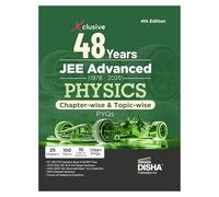 Xclusive 48 Chapter-wise & Topic-wise JEE Advanced (1978 - 2025) New Syllabus PHYSICS Previous Year Solved Papers 4th Edition | IIT-JEE PYQ Question Bank in NCERT Flow for JEE 2025