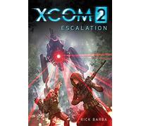 XCOM 2 - Escalation (The Official Novel Volume II)