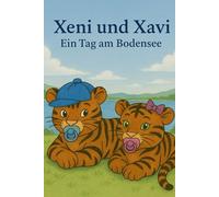Xeni und Xavi - Ein Tag am Bodensee: Eine BAWERO® Geschichte von Alexander Merkel (Xeni und Xavi - Tigerbabys erleben die Welt)