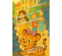 Xeni und Xavi - Ein Tag im Waldkindergarten: Eine BAWERO® Geschichte von Alexander Merkel (Xeni und Xavi - Tigerbabys erleben die Welt)