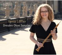 Loffler, Xenia - Xenia Löffler: Dresden Oboe Sonatas
