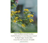 Xeno Medisium Jannah Paradise Herbal Medicine To Cure Diseases Caused By Black Magic Attacks (Sihr) From The Holy Quran & Al-Hadith