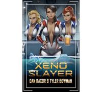 Xeno Slayer: A Science Fiction Harem Adventure
