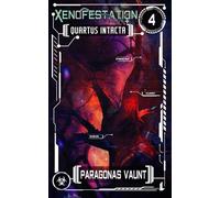 Xenofestation Sequence 4 - Quartus Intacta: An omnibus novel of darkly erotic sci-fi adventures, alien encounters and oviposition (includes Xenofestation 4-01 to 4-04) (Xenofestation Omnibus)