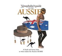 Xenophobe's Guide to the Aussies (Xenophobe's Guides)