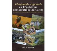 Xénophobie organisée en République démocratique du Congo: Les Congolais Tutsi/Banyamulenge face à la politique d'éradication