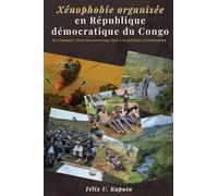 Xénophobie organisée en République démocratique du Congo: Les Congolais Tutsi/Banyamulenge face à la politique d'éradication